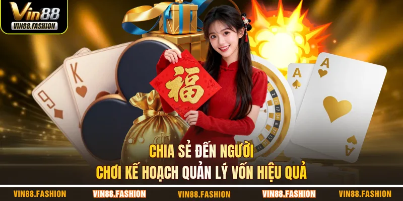 Chia sẻ đến người chơi kế hoạch quản lý vốn hiệu quả