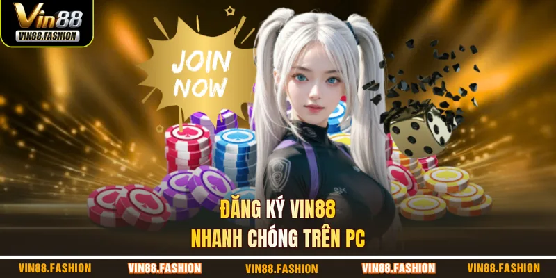 Đăng ký VIN88 nhanh chóng trên PC