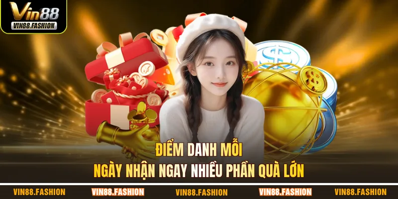 Điểm danh mỗi ngày nhận ngay nhiều phần quà lớn