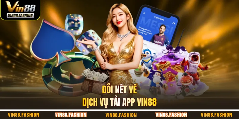 Đôi nét về dịch vụ tải app VIN88