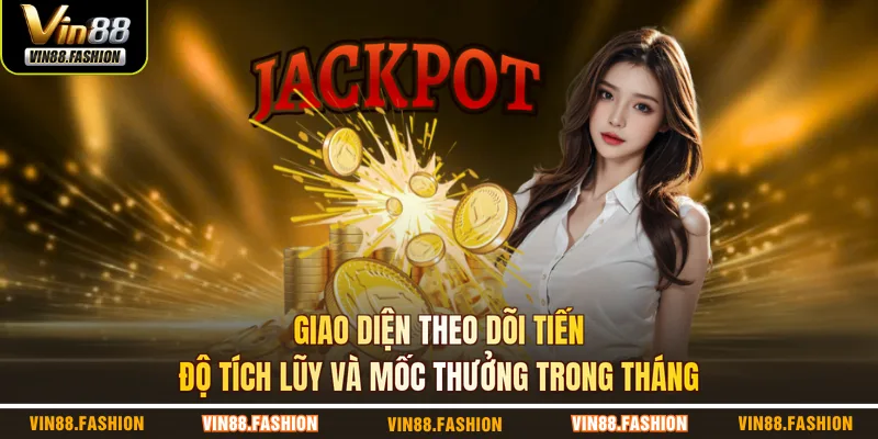 Giao diện theo dõi tiến độ tích lũy và mốc thưởng trong tháng