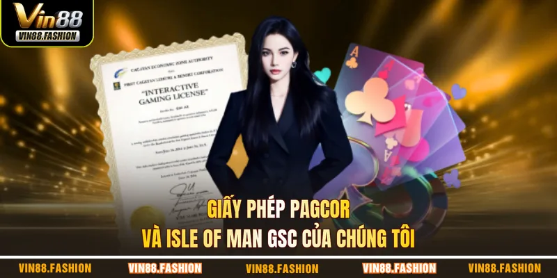 Giấy phép PAGCOR và Isle of Man GSC của chúng tôi