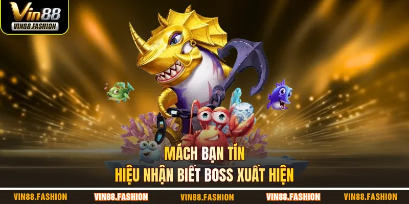 Mách bạn tín hiệu nhận biết boss xuất hiện