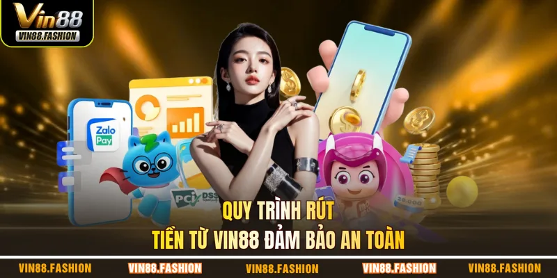Quy trình rút tiền từ VIN88 đảm bảo an toàn