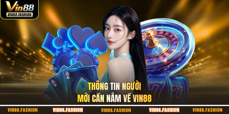 Thông tin người mới cần nắm về VIN88